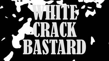 White Crack Bastard